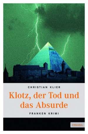 Klotz, der Tod und das Absurde de Christian Klier