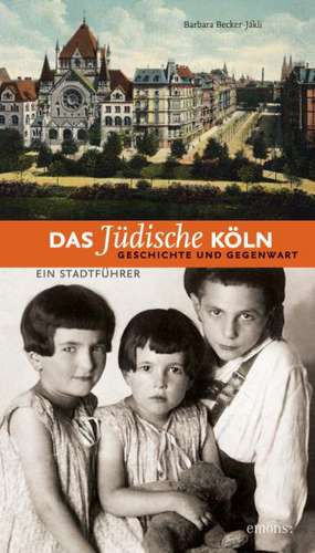 Das jüdische Köln. Geschichte und Gegenwart de Barbara Becker-Jakli