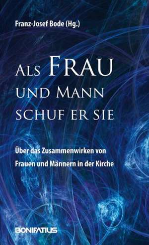 "Als Mann und Frau schuf er sie." de Franz-Josef Bode