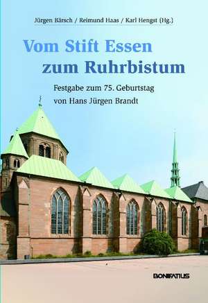 Vom Stift Essen zum Ruhrbistum de Jürgen Bärsch