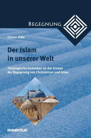 Der Islam in unserer Welt de Günter Riße