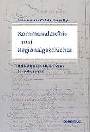 Kommunalarchiv und Regionalgeschichte de Andreas Gaidt