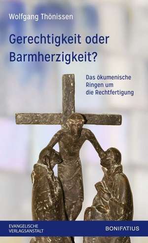 Gerechtigkeit oder Barmherzigkeit? de Wolfgang Thönissen