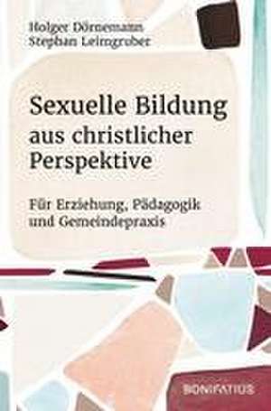 Sexuelle Bildung aus christlicher Perspektive de Holger Dörnemann