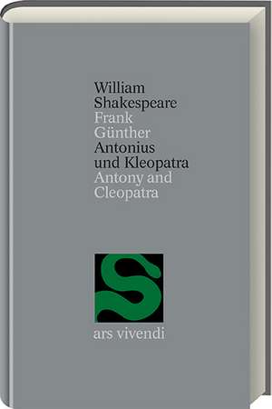 Antonius und Kleopatra /Antony and Cleopatra [Zweisprachig] (Shakespeare Gesamtausgabe, Band 3) de William Shakespeare