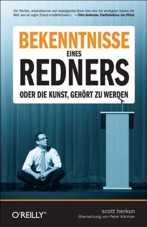 Bekenntnisse eines Redners de Scott Berkun