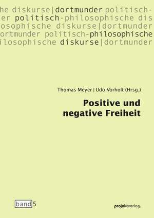 Positive und negative Freiheit de Thomas Meyer