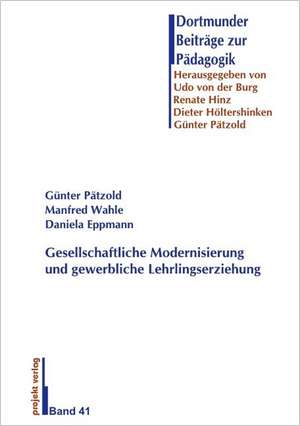 Gesellschaftliche Modernisierung und gewerbliche Lehrlingserziehung de Günter Pätzold