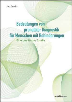 Bedeutungen von pränataler Diagnostik für Menschen mit Behinderungen de Jan Gerdts