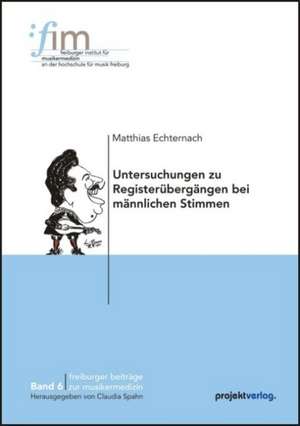 Untersuchungen zu Registerübergängen bei männlichen Stimmen de Matthias Echternach