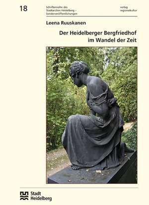 Der Heidelberger Bergfriedhof im Wandel der Zeit de Leena Ruuskanen