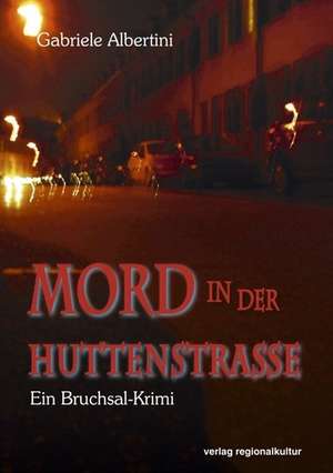 Mord in der Huttenstraße de Gabriele Albertini