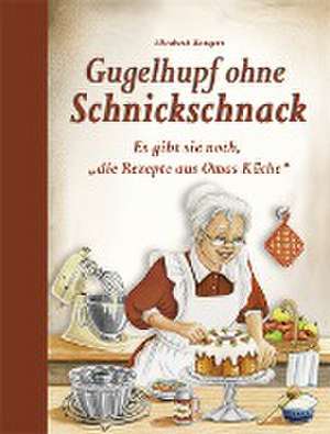 Gugelhupf ohne Schnickschnack de Elisabeth Bangert