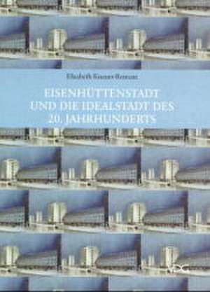 Eisenhüttenstadt und die Idealstadt des 20. Jahrhunderts de Elisabeth Knauer-Romani