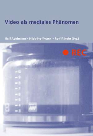 REC - Video als mediales Phänomen de Ralf Adelmann