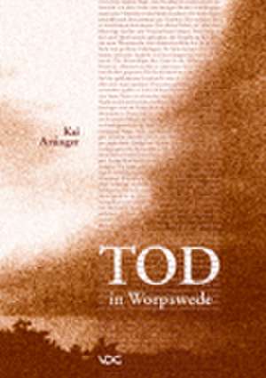 Tod in Worpswede de Kai Artinger