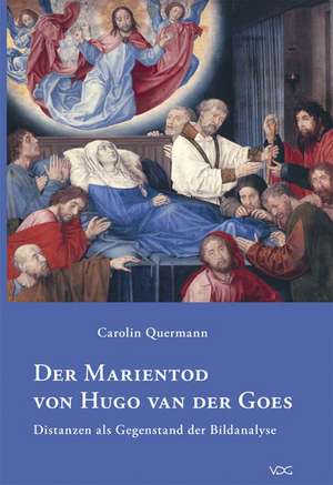 Der Marientod von Hugo van der Goes de Carolin Quermann