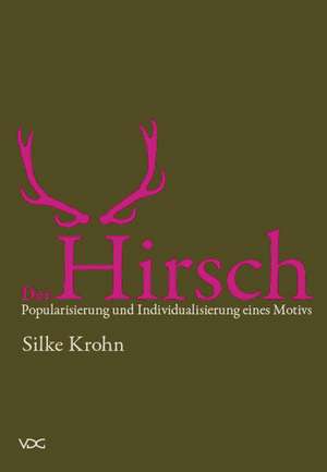 Der Hirsch: Popularisierung und Individualisierung eines Motivs