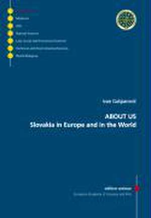 About us. Slovakia in Europe and in the World/ Über uns. Die Slowakei, Europa und die Welt de Ivan GaSparovic