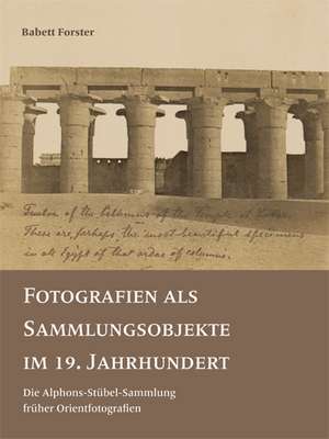 Fotografien als Sammlungsobjekte im 19. Jahrhundert de Babett Forster