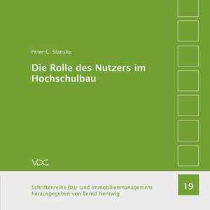 Die Rolle des Nutzers im Hochschulbau de Peter C. Slansky