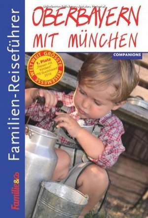 Familien-Reiseführer Oberbayern mit München 2010/2011