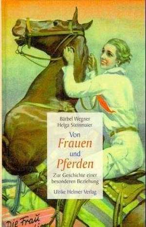 Von Frauen und Pferden de Bärbel Wegner