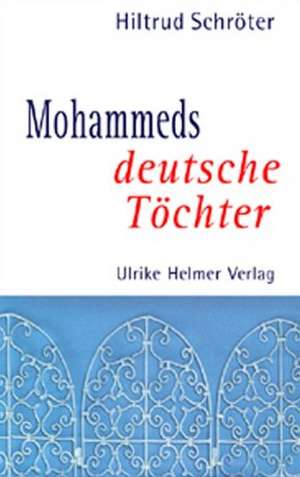 Mohammeds deutsche Töchter de Hiltrud Schröter