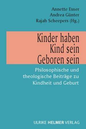 Kinder haben - Kind sein - Geboren sein de Annette Esser