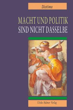 Macht und Politik sind nicht dasselbe de Diotima