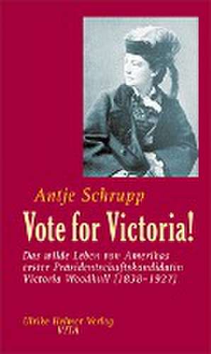 Vote for Victoria! de Antje Schrupp