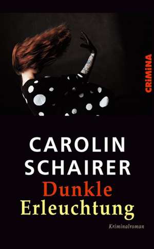 Dunkle Erleuchtung de Carolin Schairer