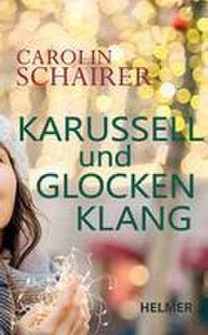 Karussell und Glockenklang de Carolin Schairer