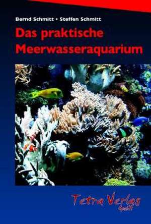 Das praktische Meerwasseraquarium de Bernd Schmitt