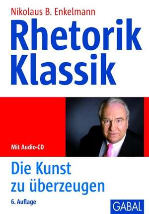 Rhetorik Klassik - Mit Audio-CD de Nikolaus B. Enkelmann