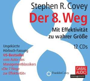 Der 8. Weg. Hörbuch 12 CDs de Stephen R. Covey