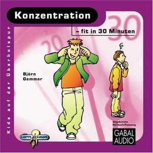 Konzentration  fit in 30 Minuten de Björn Gemmer