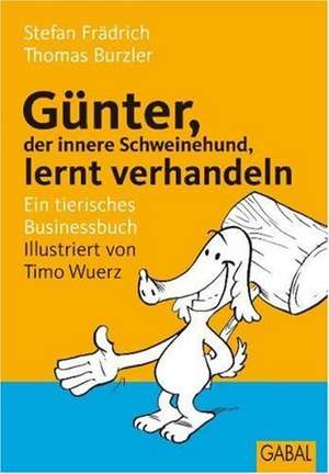 Günter, der innere Schweinehund, lernt verhandeln de Stefan Frädrich