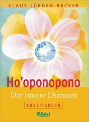 Ho'oponopono - Der innere Diamant de Klaus Jürgen Becker