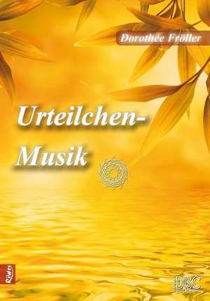 Urteilchen-Musik de Dorothée Fröller