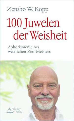 100 Juwelen der Weisheit de Zensho W. Kopp