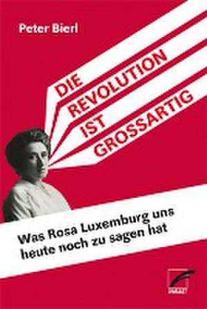 Die Revolution ist großartig de Peter Bierl