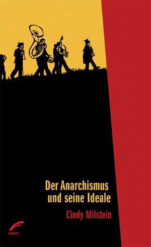 Der Anarchismus und seine Ideale de Cindy Milstein