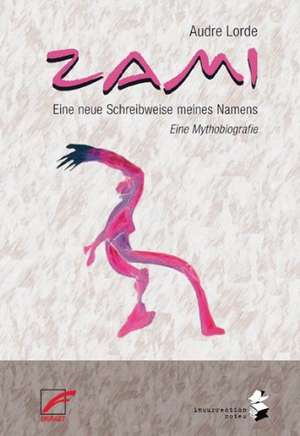 ZAMI. Eine neue Schreibweise meines Namens de Audre Lorde