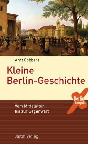 Kleine Berlin-Geschichte de Arnt Cobbers