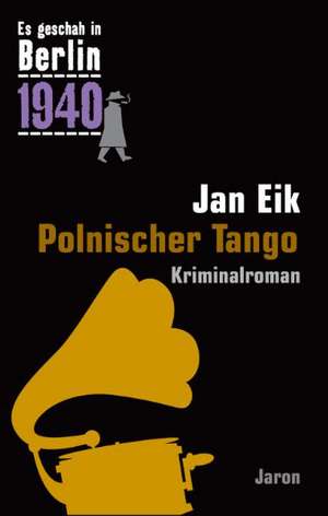 Es geschah in Berlin 1940 Polnischer Tango de Jan Eik