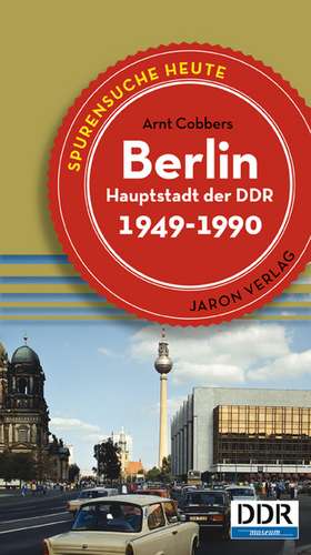 Berlin, Hauptstadt der DDR de Arnt Cobbers