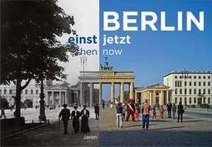 Berlin einst und jetzt / then and now