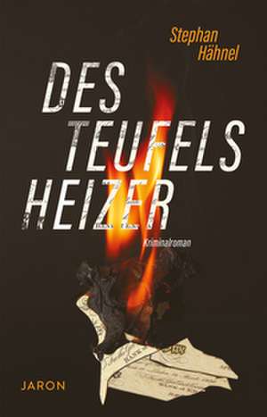 Des Teufels Heizer de Stephan Hähnel