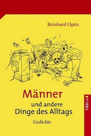 Männer und andere Dinge des Alltags de Reinhard Opitz